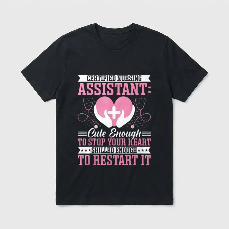 Certified Nurse Assistant Enough to Stop T-Shirt – Classic T-Shirt in Black