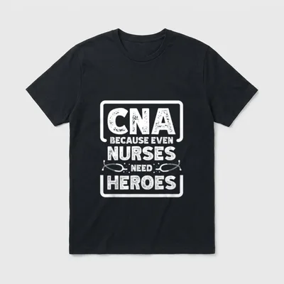 CNA Because Even Nurses Need Certified T-Shirt – Classic T-Shirt in Black