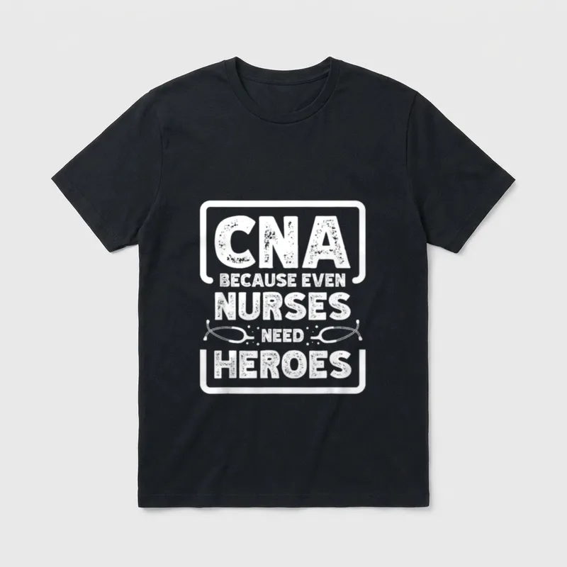 CNA Because Even Nurses Need Certified T-Shirt – Classic T-Shirt in Black