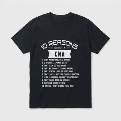 10 Reasons for a CNA Certified T-Shirt – “10 REASONS TO DATE A CNA” checklist with banner graphic – Classic T-Shirt in Black