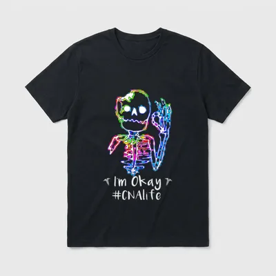 I'm Okay CNA Nurse Life Healthcare T-Shirt – Classic T-Shirt in Black