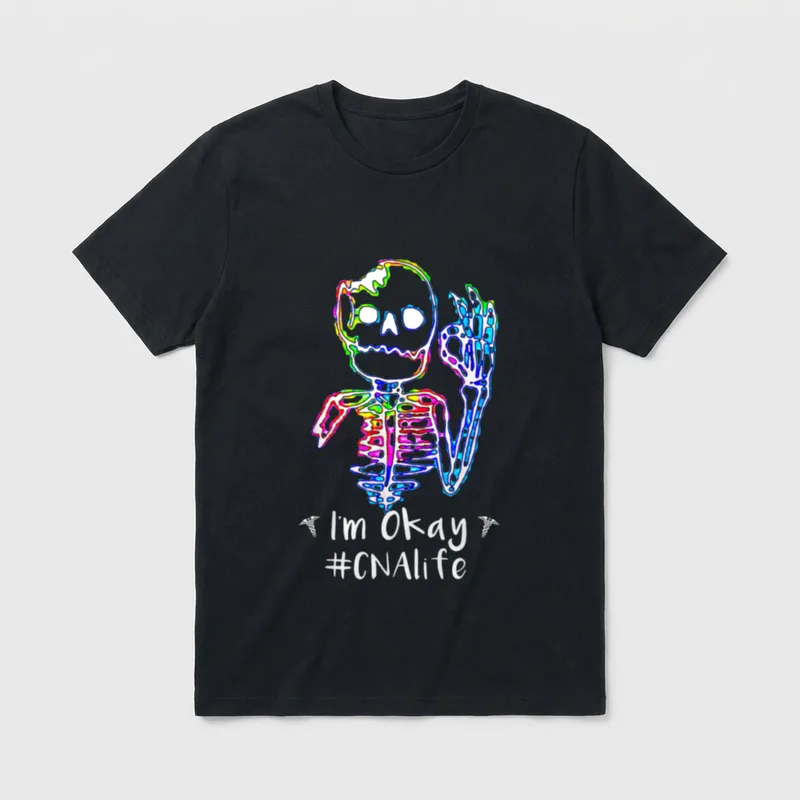 I'm Okay CNA Nurse Life Healthcare T-Shirt – Classic T-Shirt in Black