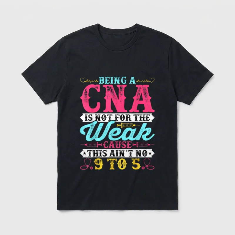 Weak Certified Nursing Assistant T-Shirt – Classic T-Shirt in Black