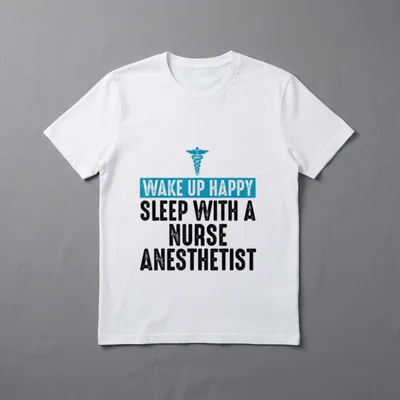Nurse Anesthetist Wake Up Happy CRNA T-Shirt – WAKE UP HAPPY SLEEP WITH A NURSE ANESTHETIST – Classic T-Shirt in Black