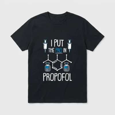 Pro in Propofol Nurse Doctor Anesthesia T-Shirt – “I PUT THE PRO IN PROPOFOL” – Classic T-Shirt in Black