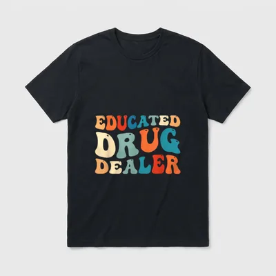 Educated Drug Dealer Funny Nurse Anesthetist T-Shirt – Classic T-Shirt in Black