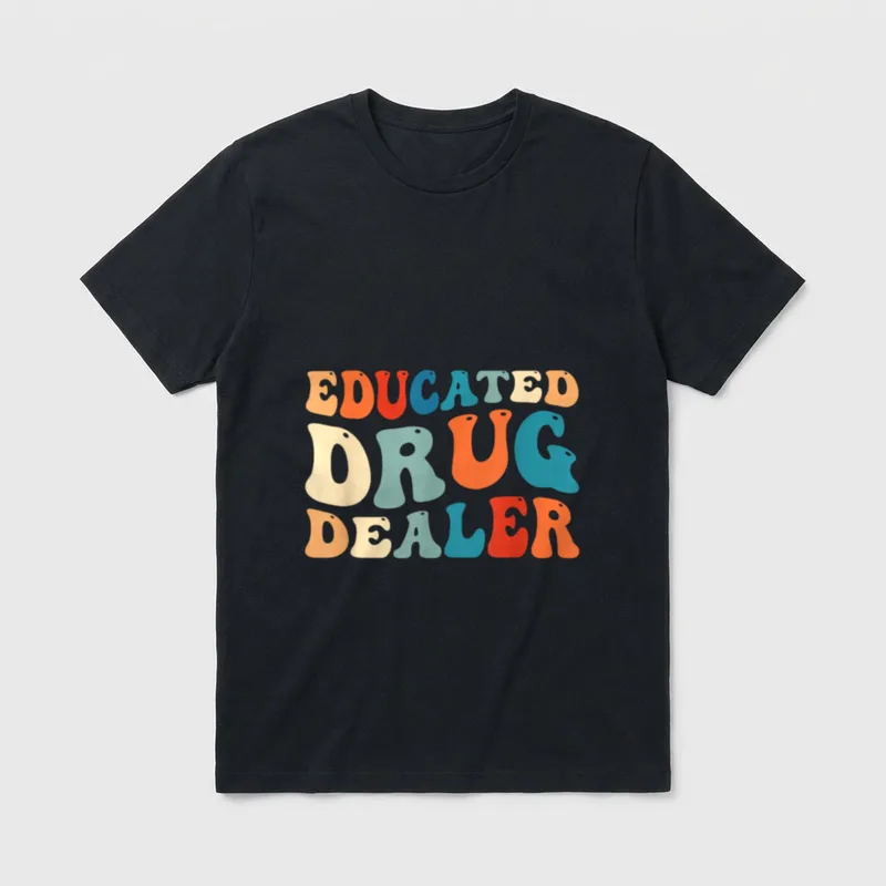 Educated Drug Dealer Funny Nurse Anesthetist T-Shirt – Classic T-Shirt in Black