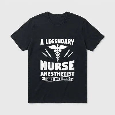 A Legendary Nurse Anesthetist Has Retired T-Shirt – Classic T-Shirt in Black