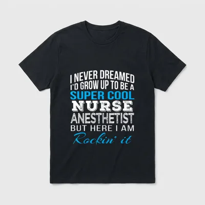 Nurse Anesthetist T-Shirt – Super Cool Nurse Anesthetist But Here I Am Rockin it lettering – Classic T-Shirt in Black