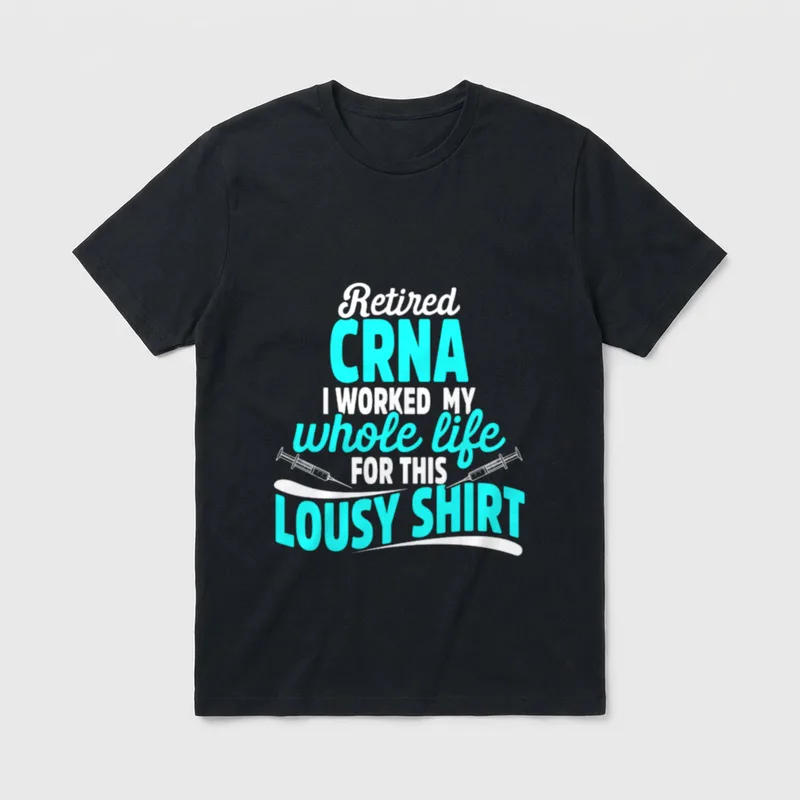 CRNA Retired Worked Certified Nurse Anesthetist T-Shirt – Classic T-Shirt in Black