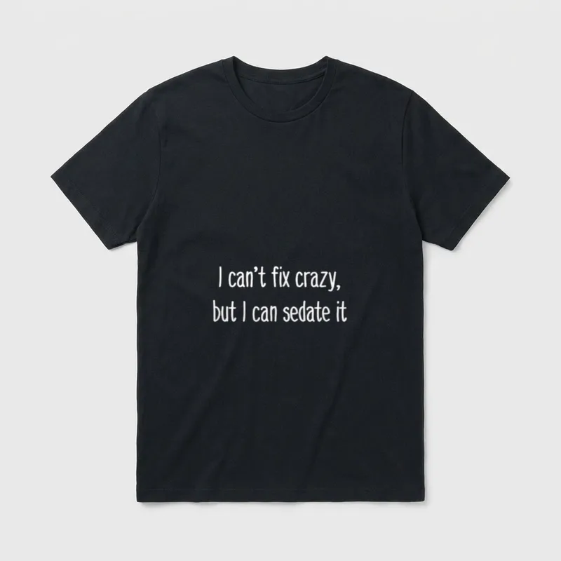 Nurse Anesthesia T-Shirt – I can’t fix crazy, but I can sedate it – Classic T-Shirt in Black