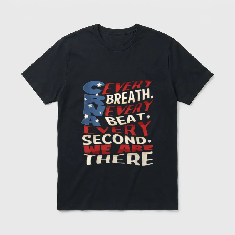 CRNA Week Patriotic T-Shirt – CRNA Every Breath, Every Beat, Every Second, We Are There – Classic T-Shirt in Black