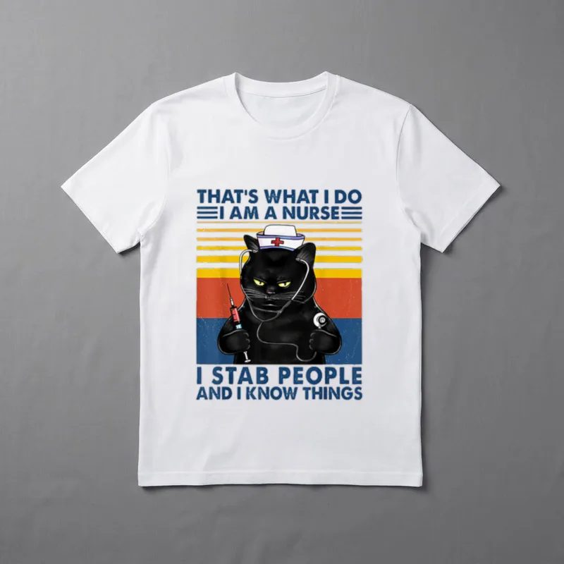 What I Do Am a That's T-Shirt – THAT'S WHAT I DO I AM A NURSE I STAB PEOPLE AND I KNOW THINGS – Classic T-Shirt in Black