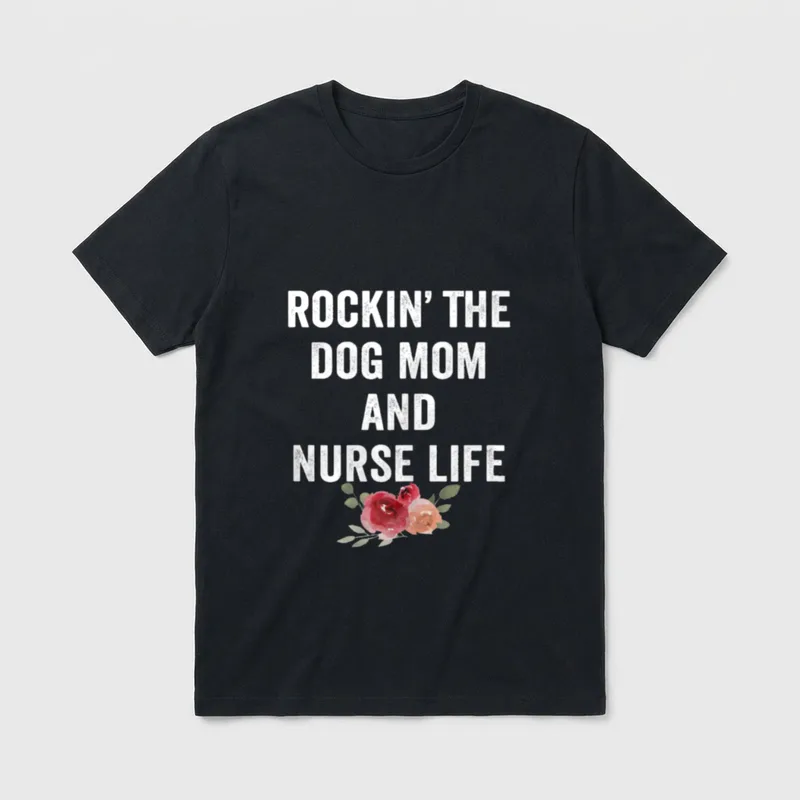 Rockin the Dog Mom and Nurse T-Shirt – Printed text reading “ROCKIN’ THE DOG MOM AND NURSE LIFE” – Classic T-Shirt in Black