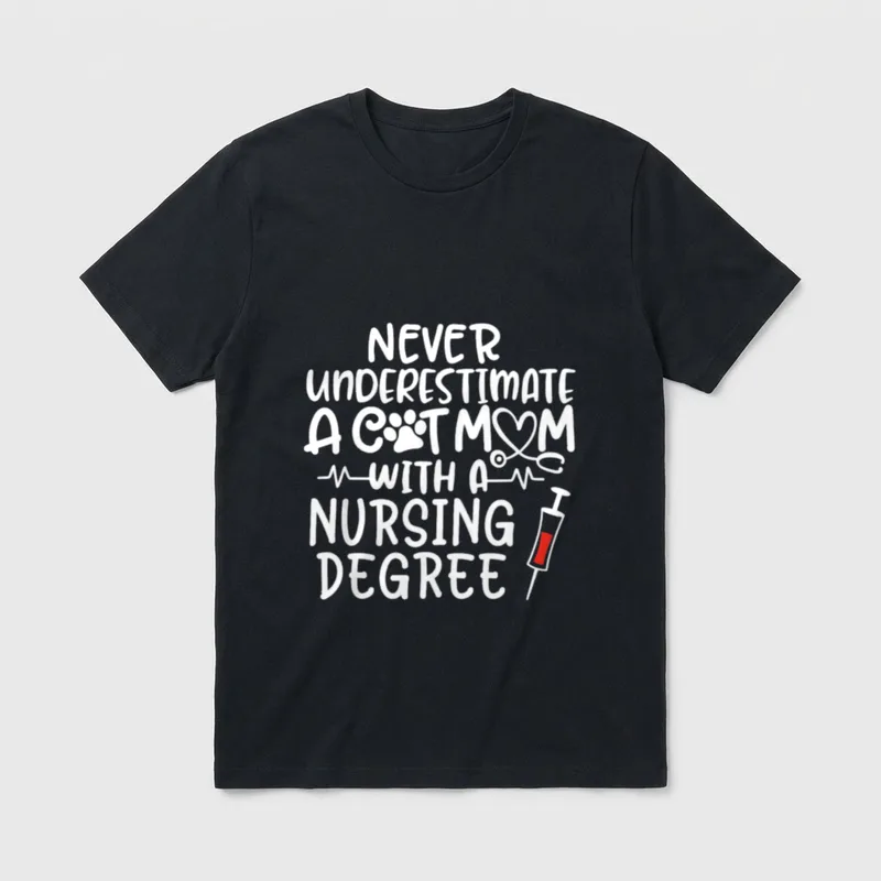 Nurse Cat Mom Life Cats T-Shirt – Never Underestimate a Cat Mom with a Nursing Degree – Classic T-Shirt in Black