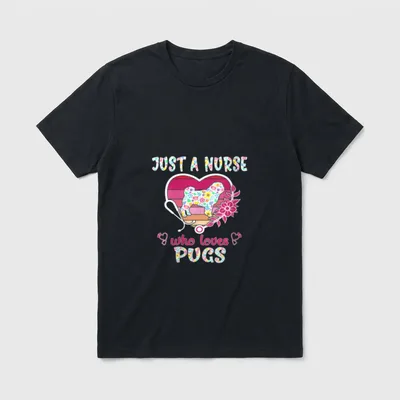 Just a Nurse Who Loves Pugs T-Shirt – Classic T-Shirt in Black