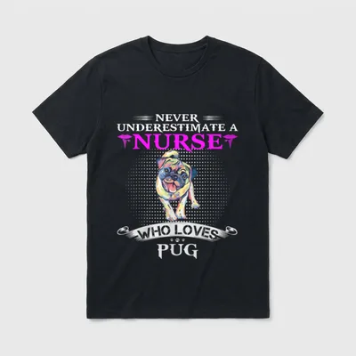 Never Underestimate a Nurse Who Pugdog T-Shirt – Classic T-Shirt in Black