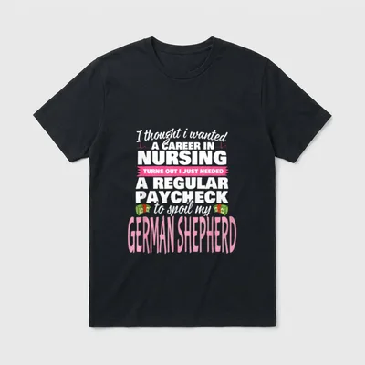 German Shepherd Nurse T-Shirt – Funny nursing career quote with cash and German Shepherd lettering – Classic T-Shirt in Black