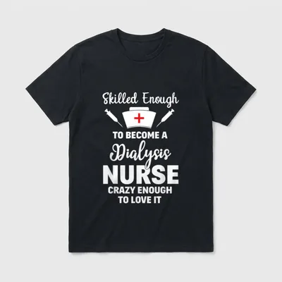 Skilled Enough to Become a Dialysis T-Shirt – Classic T-Shirt in Black