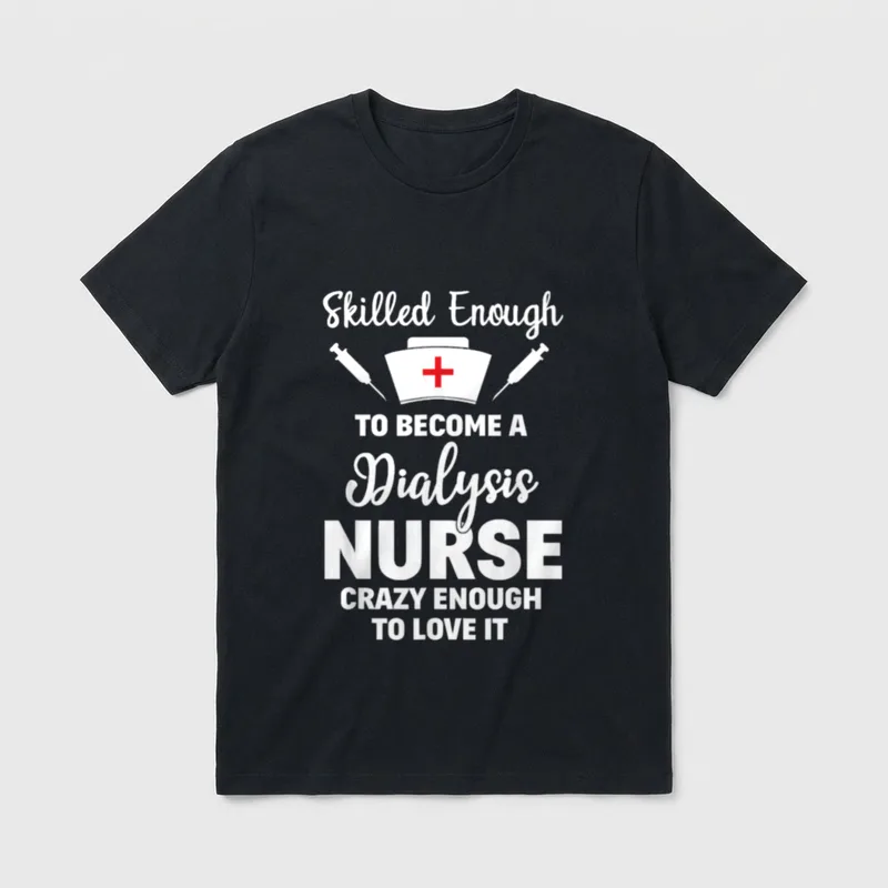 Skilled Enough to Become a Dialysis T-Shirt – Classic T-Shirt in Black
