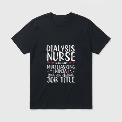 Dialysis Nurse Multitasking Funny Nursing Nephrology T-Shirt – Classic T-Shirt in Black