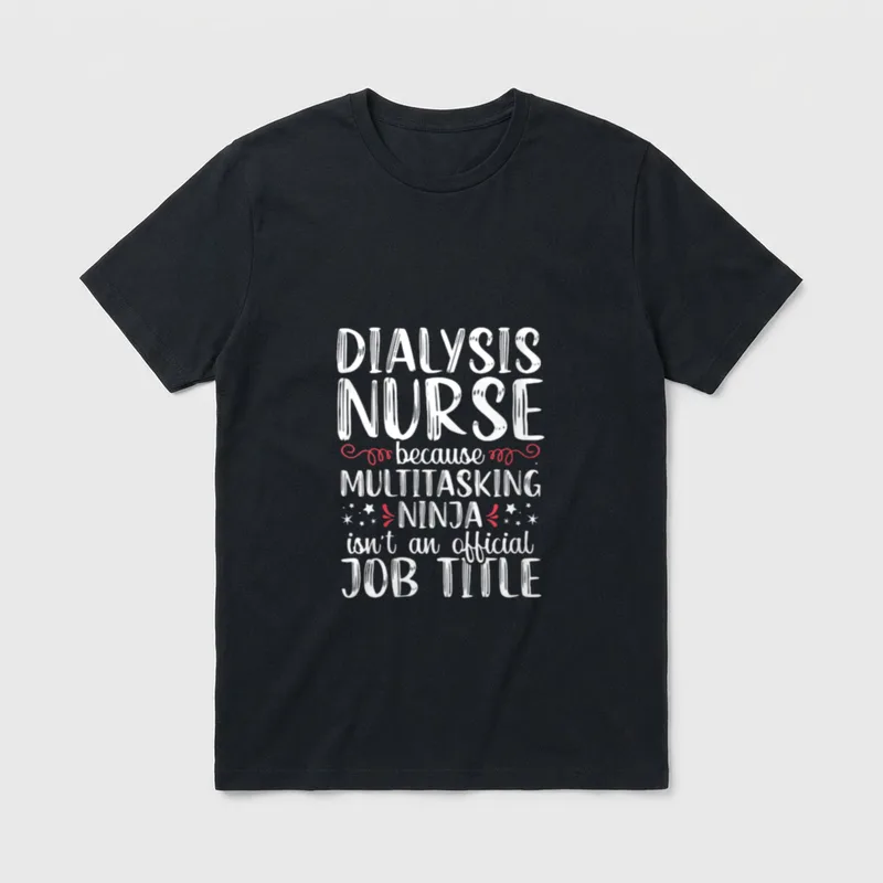 Dialysis Nurse Multitasking Funny Nursing Nephrology T-Shirt – Classic T-Shirt in Black