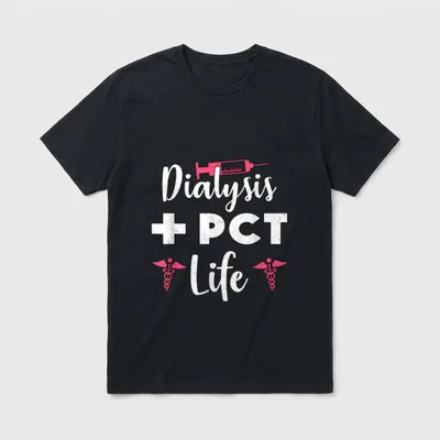 Dialysis PCT Life Nephrology Nurse Technician T-Shirt – Classic T-Shirt in Black