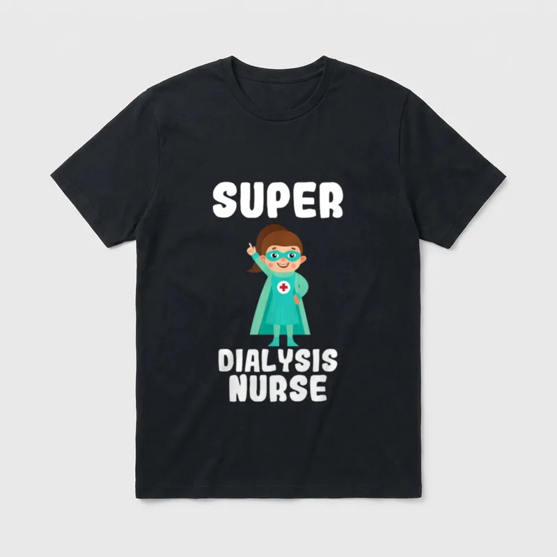 Super Dialysis Nurse Funny Cute Nurses T-Shirt – Classic T-Shirt in Black