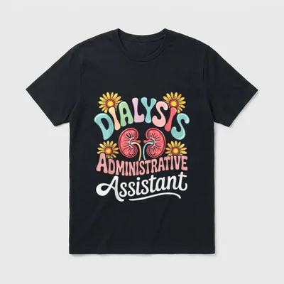 Dialysis Administrative Assistant Nurse T-Shirt – Dialysis Administrative Assistant – Classic T-Shirt in Black