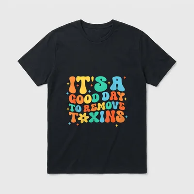 Good Day to Remove Toxins Tech T-Shirt – Lettering reading “IT'S A GOOD DAY TO REMOVE TOXINS” – Classic T-Shirt in Black