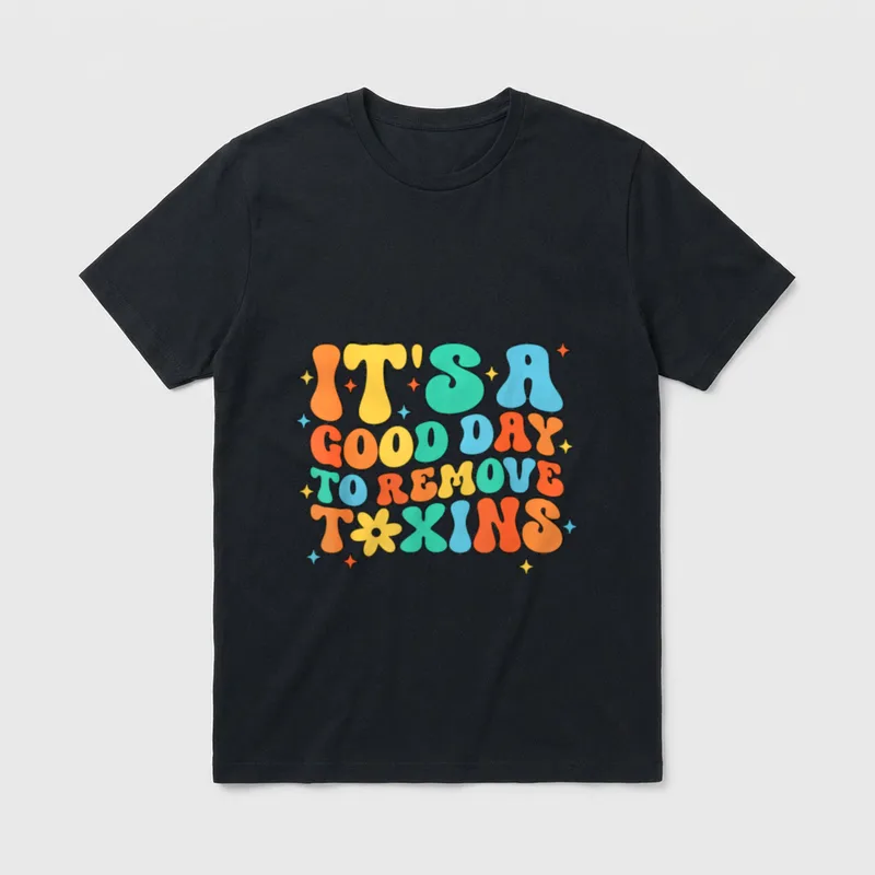 Good Day to Remove Toxins Tech T-Shirt – Lettering reading “IT'S A GOOD DAY TO REMOVE TOXINS” – Classic T-Shirt in Black