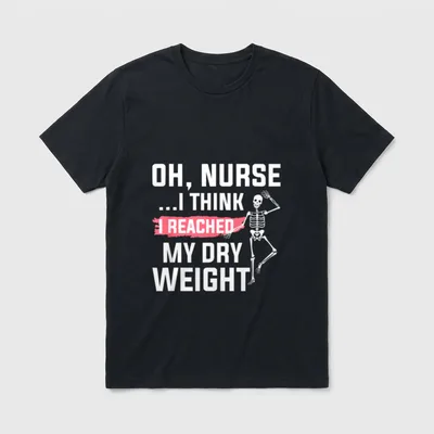 Oh Nurse I Think Reached T-Shirt – Classic T-Shirt in Black