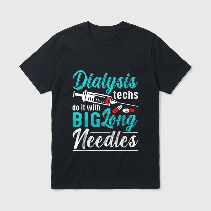 Dialysis Techs Do It with Big T-Shirt – Dialysis techs do it with BIG Long Needles graphic – Classic T-Shirt in Black