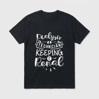 Technician Keeping It Renal Kidney Nurse T-Shirt – Classic T-Shirt in Black