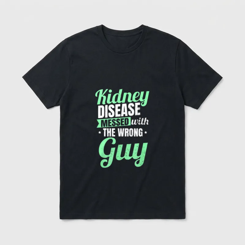 Dialysis Nurse Messed with Wrong Guy T-Shirt – Kidney DISEASE MESSED with THE WRONG Guy lettering – Classic T-Shirt in Black