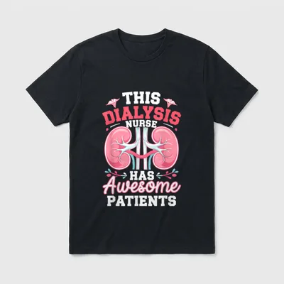 This Dialysis Nurse Has Awesome Patients T-Shirt – Classic T-Shirt in Black