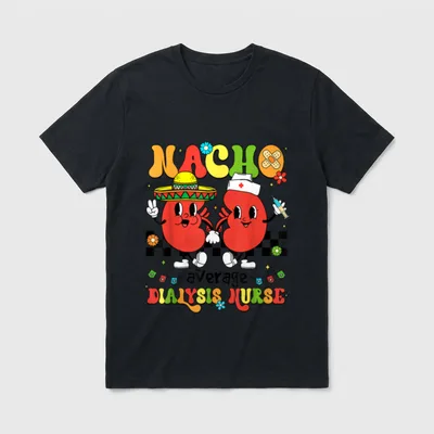 Mayo RN Nacho Average Dialysis Mexican T-Shirt – NACHO average DIALYSIS NURSE – Classic T-Shirt in Black