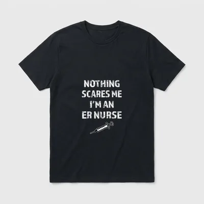 Nothing Scares Me I'm an ER T-Shirt – Classic T-Shirt in Black