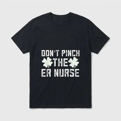 Don Pinch the ER Nurse T-Shirt – Distressed DON’T PINCH THE ER NURSE text flanked by two clovers – Classic T-Shirt in Black