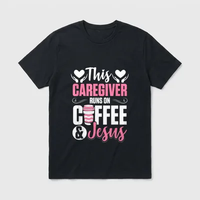 Nurse Caretaker This Caregiver Runs T-Shirt – This Caregiver Runs On Coffee & Jesus – Classic T-Shirt in Black