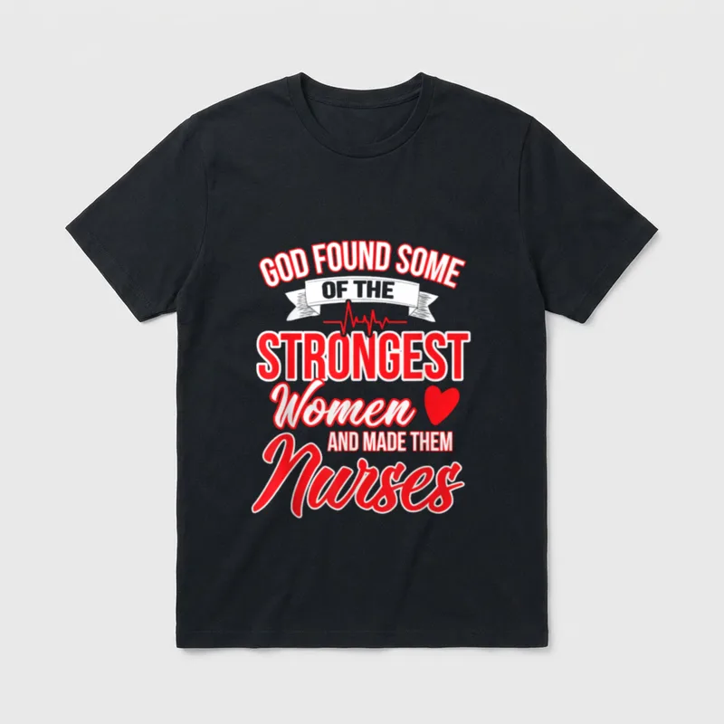 Strongest and Made Them Nurses God T-Shirt – Classic T-Shirt in Black