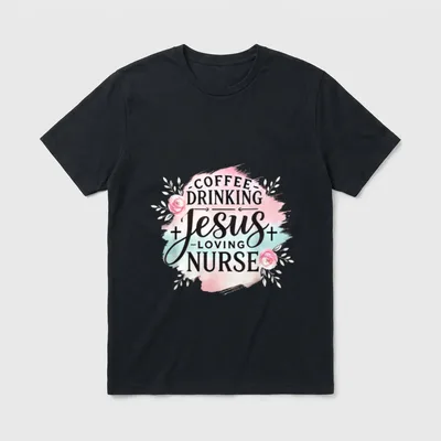 Coffee Drinking Jesus Loving Nurse Christian T-Shirt – Classic T-Shirt in Black