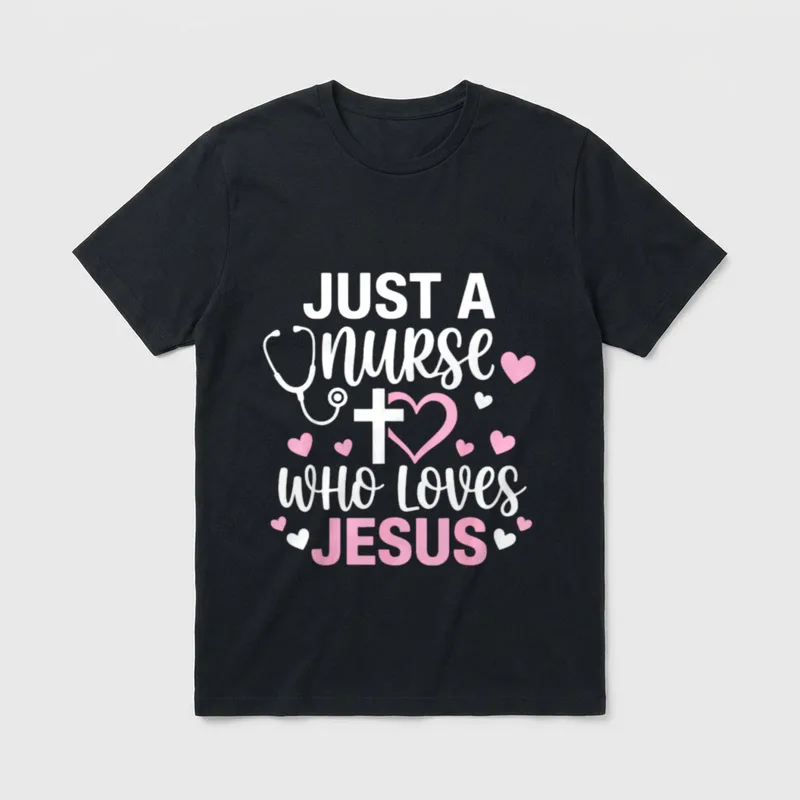 Just a Nurse Who Loves Jesus T-Shirt – Classic T-Shirt in Black