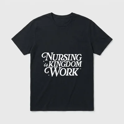 Nursing Is Kingdom Work Christian Faith T-Shirt – Classic T-Shirt in Black