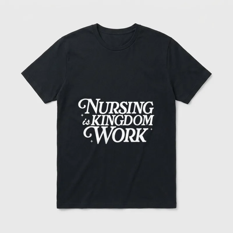Nursing Is Kingdom Work Christian Faith T-Shirt – Classic T-Shirt in Black