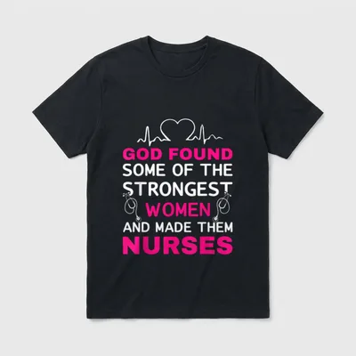 Strongest and Made Them Nurses Found T-Shirt – Classic T-Shirt in Black