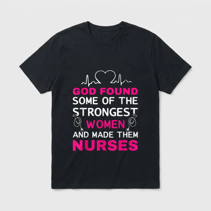Strongest and Made Them Nurses Found T-Shirt – Classic T-Shirt in Black