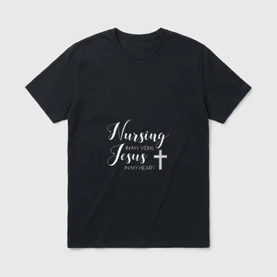 Nursing in My Veins Jesus Christian T-Shirt – “Nursing IN MY VEINS Jesus IN MY HEART” with cross – Classic T-Shirt in Black