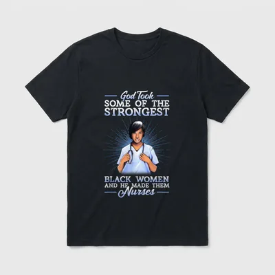 Took Strongest Black Made Them Nurses T-Shirt – Classic T-Shirt in Black
