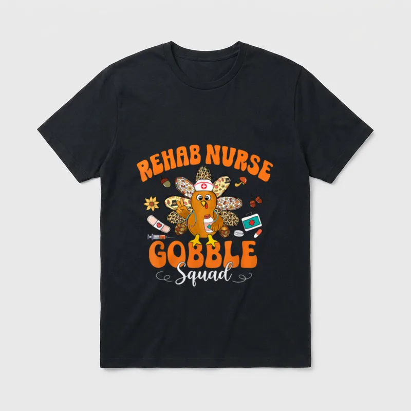 Rehab Nurse Gobble Squad Happy Thanksgiving T-Shirt – Classic T-Shirt in Black